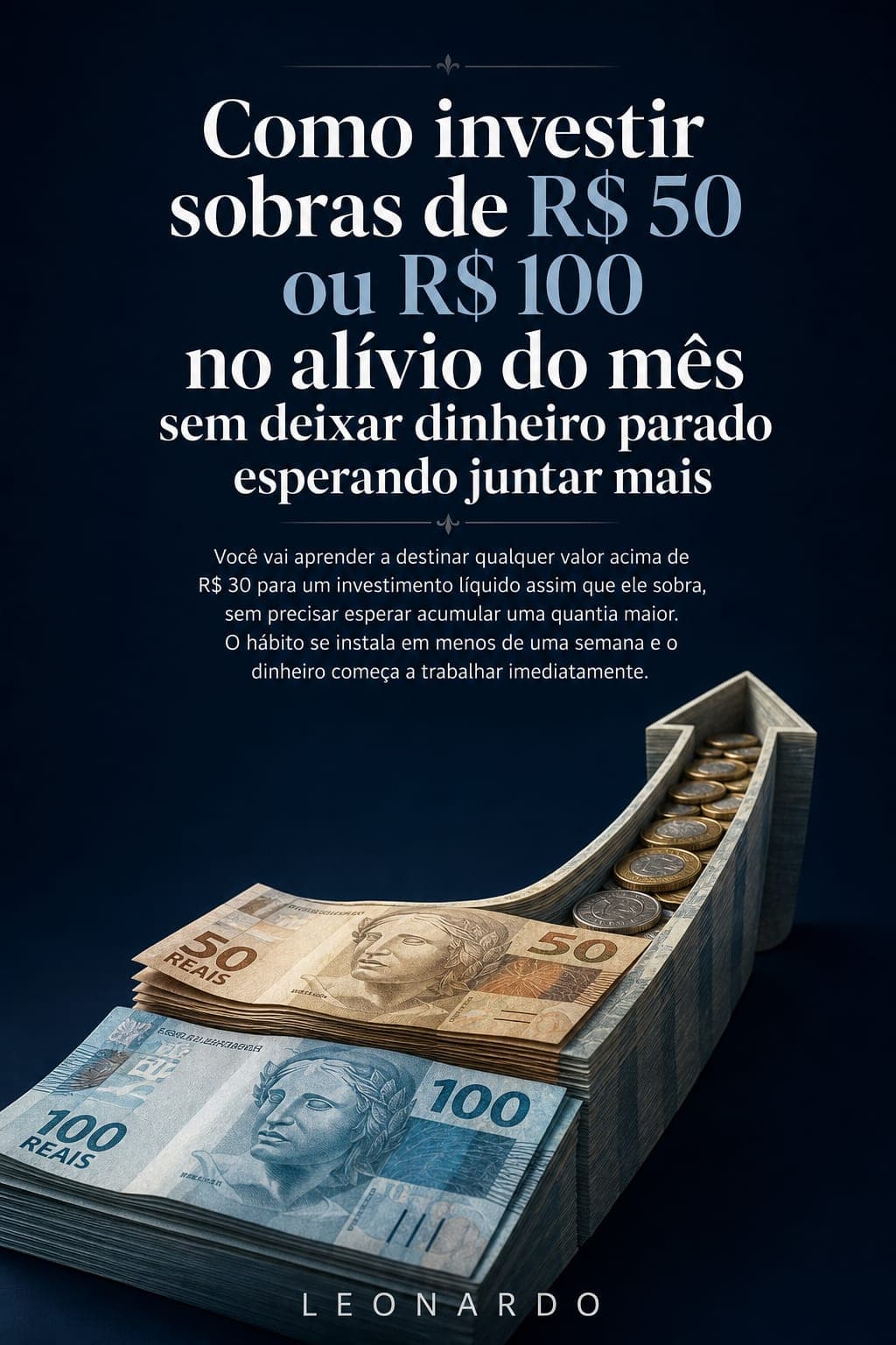 Como investir sobras do mês de R$ 50 ou até menos e fazer o dinheiro trabalhar por você.